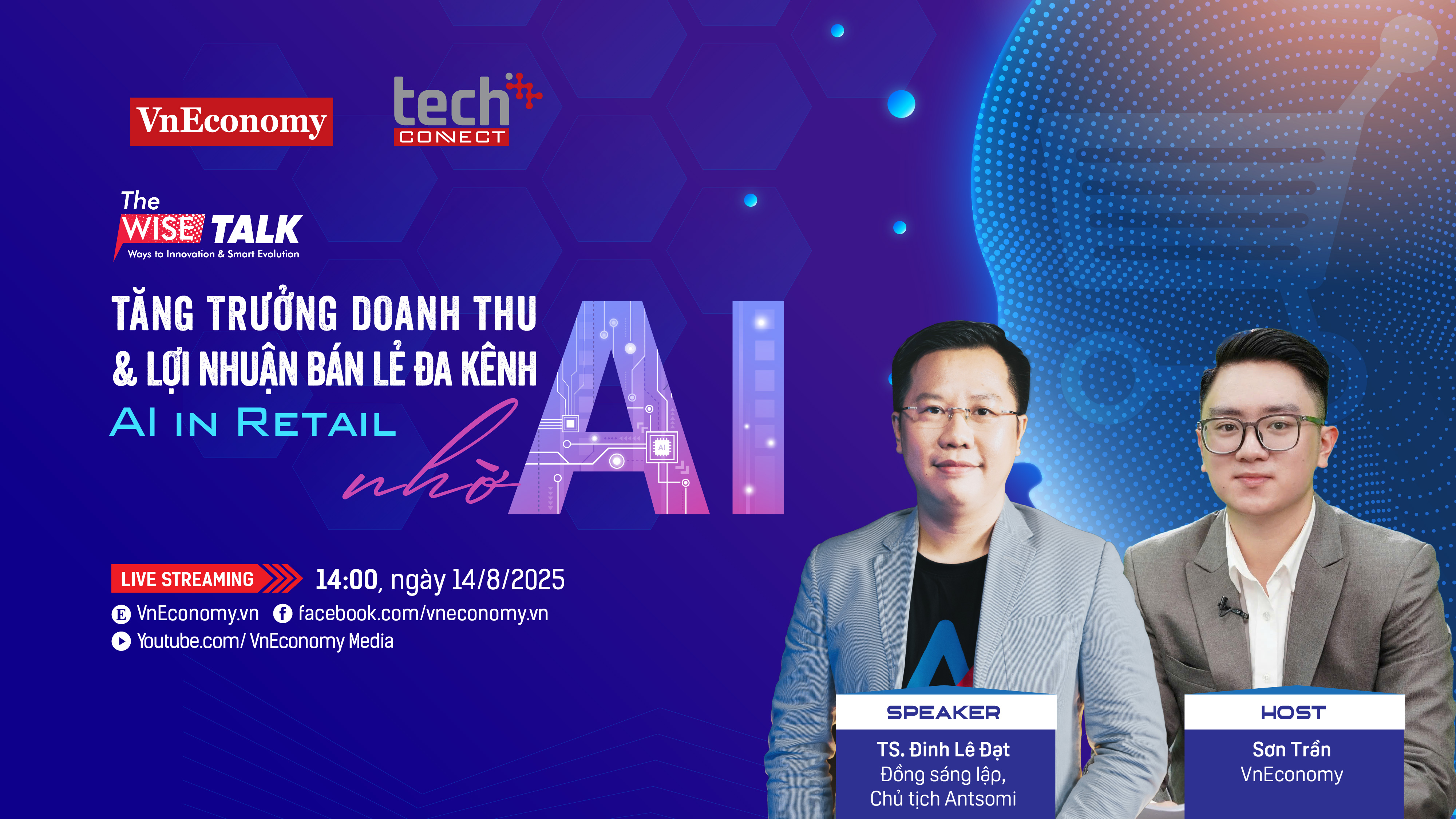 The WISE Talk số 14 với chủ đề “Tăng trưởng Doanh thu & Lợi nhuận Bán lẻ Đa kênh nhờ AI” phát sóng vào 14:00, Thứ Năm, ngày 14/8/2025 trên trang chủ VnEconomy…