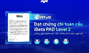 FPT eID đạt bước tiến chống giả mạo mới theo tiêu chuẩn đánh giá Hoa Kỳ
