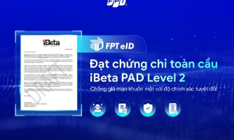 FPT eID đạt bước tiến chống giả mạo mới theo tiêu chuẩn đánh giá Hoa Kỳ