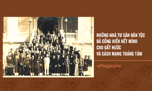 Những nhà tư sản dân tộc đã cống hiến hết mình cho đất nước và Cách mạng Tháng Tám
