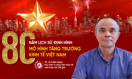 80 năm lịch sử định hình mô hình tăng trưởng kinh tế Việt Nam