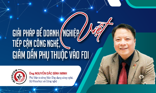 Giải pháp để doanh nghiệp Việt tiếp cận công nghệ, giảm dần phụ thuộc vào FDI 