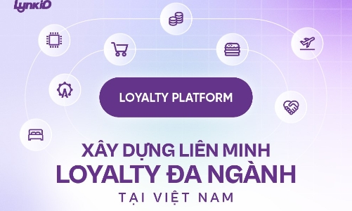 Xây dựng liên minh loyalty đa ngành tại Việt Nam - Tầm nhìn của LynkiD