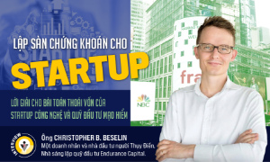 Lập sàn chứng khoán cho startup - Lời giải cho bài toán thoái vốn của startup công nghệ và quỹ đầu tư mạo hiểm
