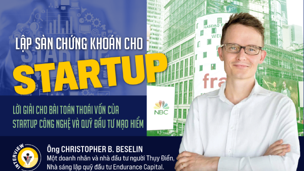 Lập sàn chứng khoán cho startup - Lời giải cho bài toán thoái vốn của startup công nghệ và quỹ đầu tư mạo hiểm

