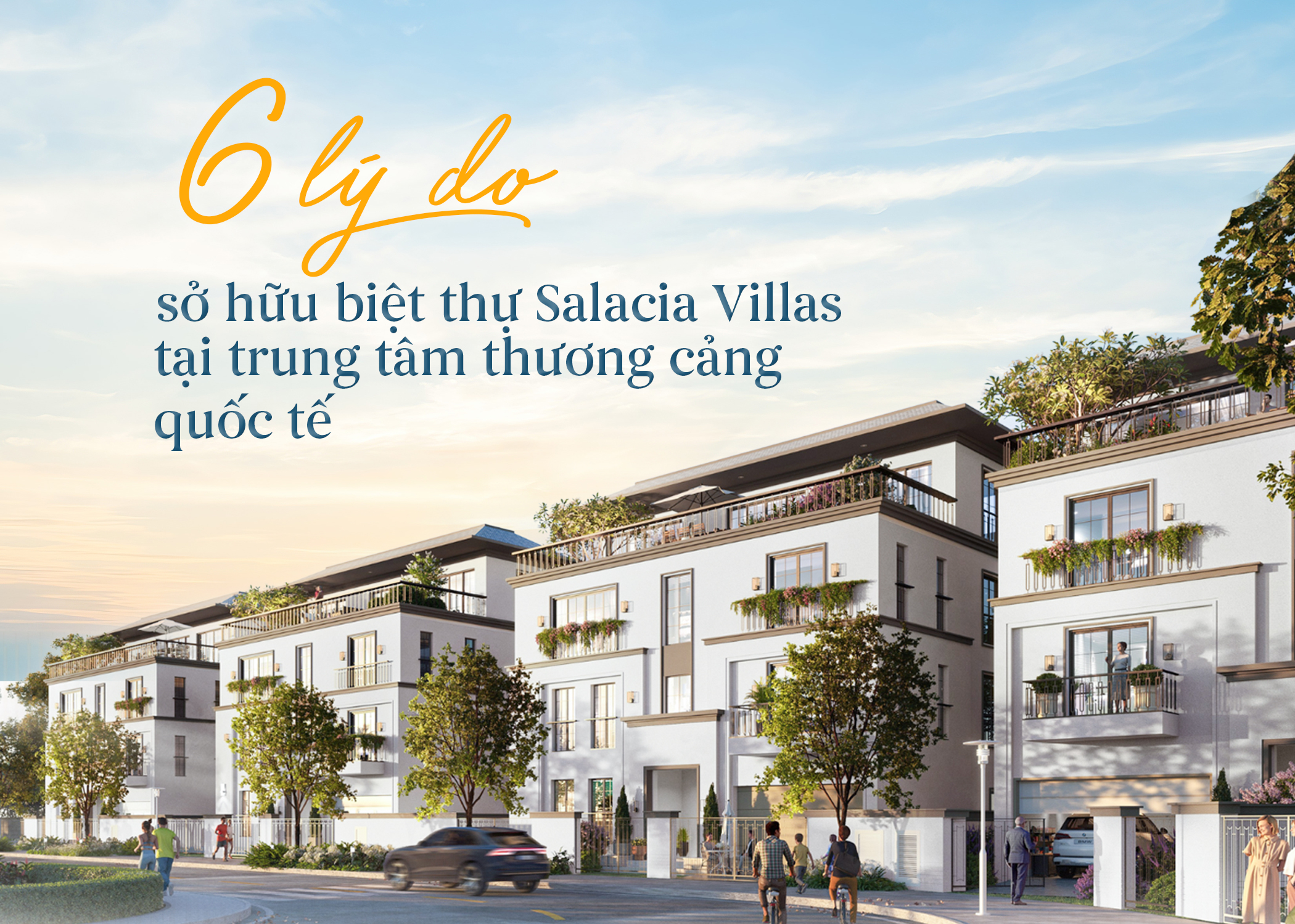 6 lý do sở hữu biệt thự Salacia Villas tại trung tâm thương cảng quốc tế