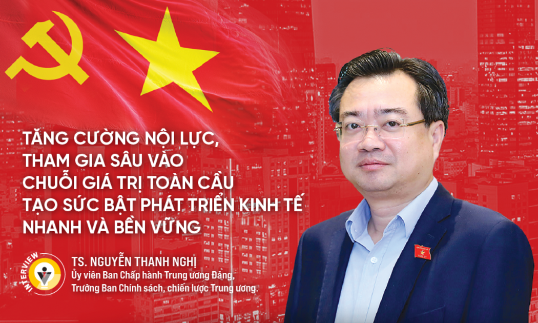 Tăng cường nội lực, tham gia sâu vào chuỗi giá trị toàn cầu tạo sức bật phát triển kinh tế nhanh và bền vững