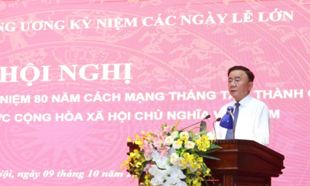 Hội nghị tổng kết các hoạt động kỷ niệm 80 năm Cách mạng tháng Tám và Quốc khánh 2/9 diễn ra dưới sự chủ trì của Thường trực Ban Bí thư Trần Cẩm Tú.