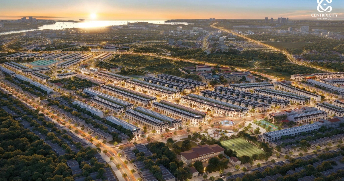 Centrix City Đại Phúc: Bất động sản vùng lõi - Đáng sống, đáng giá, đáng đầu tư