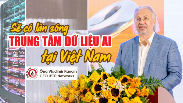 Sẽ có làn sóng trung tâm dữ liệu AI tại Việt Nam