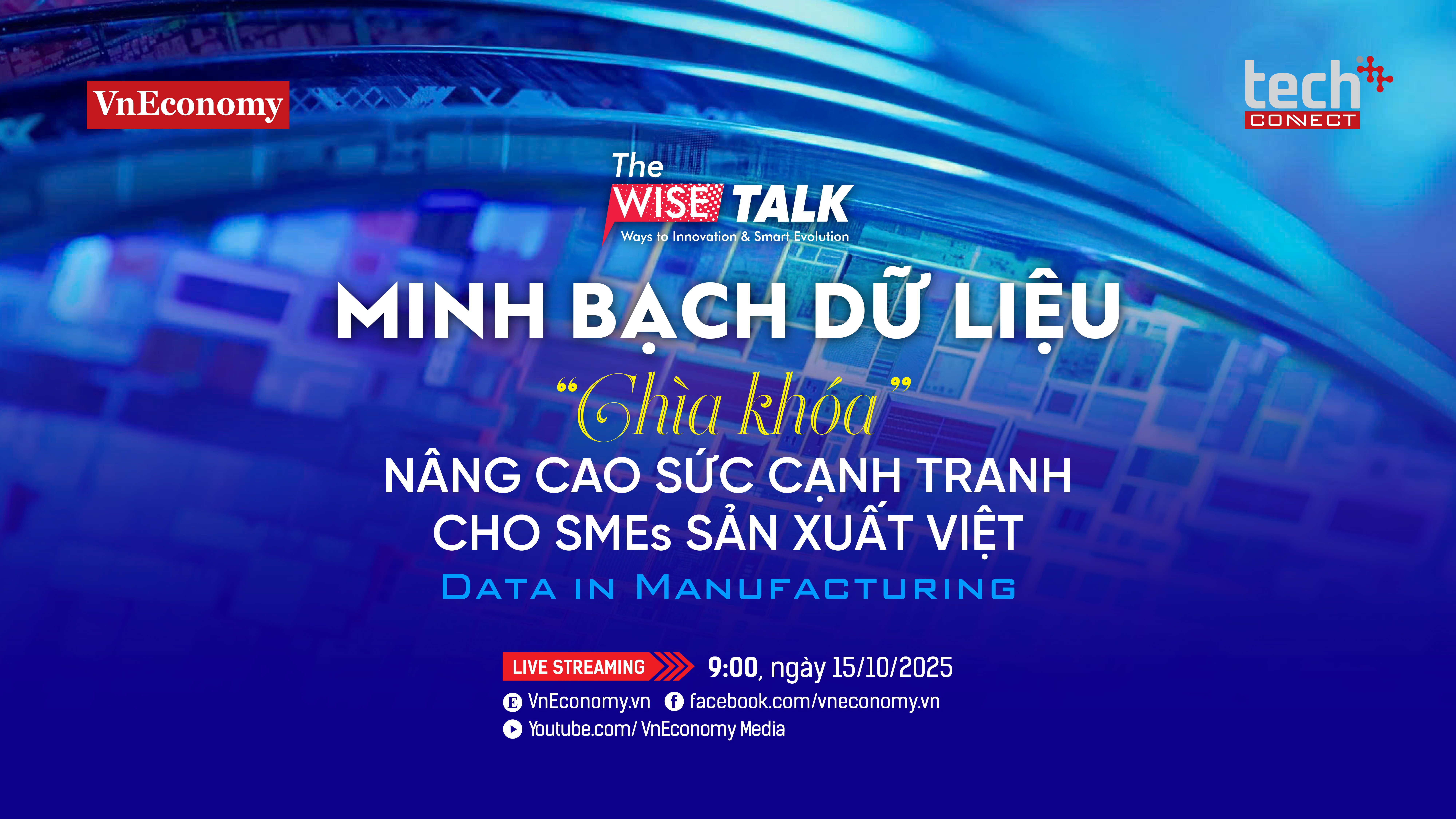 The WISE Talk số 16 với chủ đề “Minh bạch Dữ liệu – “Chìa khoá” Nâng cao Sức cạnh tranh cho SMEs Sản xuất Việt”. 