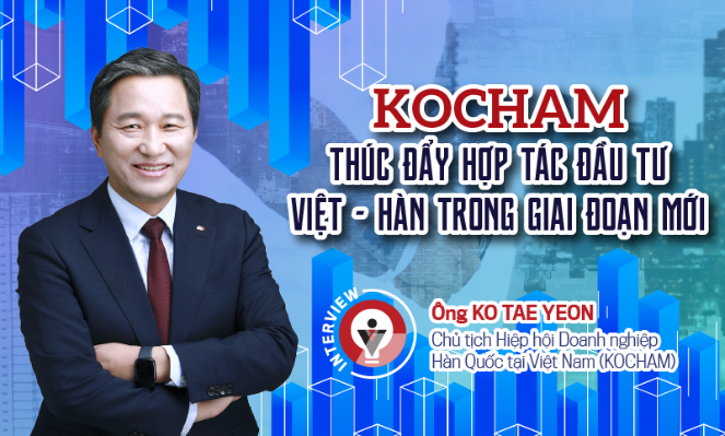 KOCHAM thúc đẩy hợp tác đầu tư Việt – Hàn trong giai đoạn mới