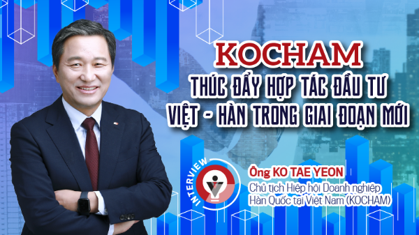 KOCHAM thúc đẩy hợp tác đầu tư Việt – Hàn trong giai đoạn mới