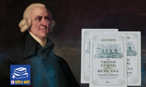 Adam Smith và “Sự thịnh vượng của các quốc gia”