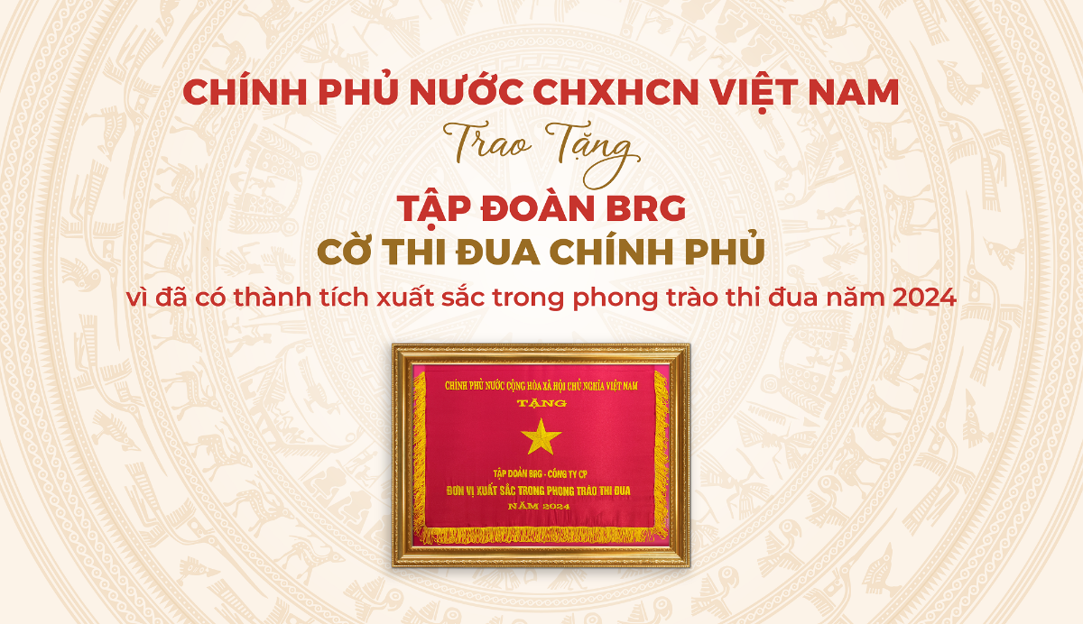 Tập đoàn BRG là tập đoàn kinh tế duy nhất của TP. Hà Nội được trao tặng&nbsp;Cờ Thi đua Chính phủ năm 2024.