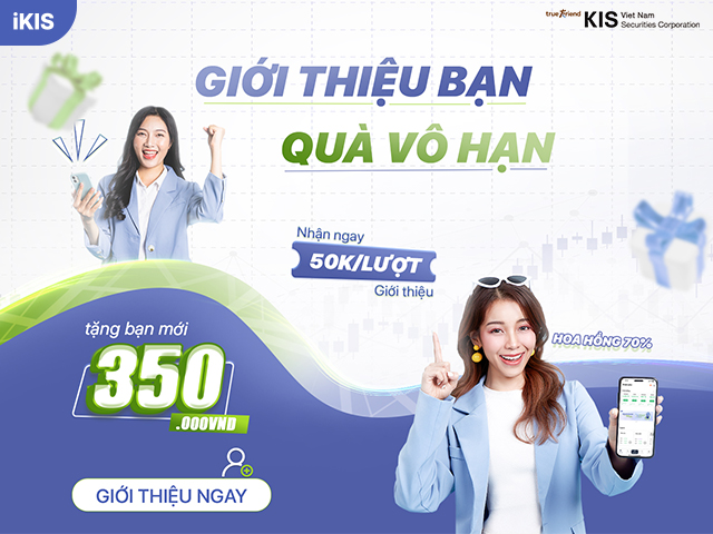 “Giới thiệu bạn - Quà vô hạn” cùng hoa hồng tới 70% tại Chứng khoán KIS - Ảnh 1