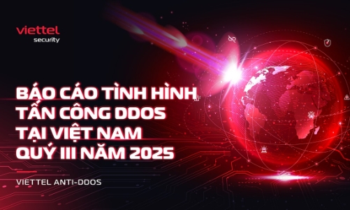 Tấn công DDoS tăng 207% quý 3: Viettel Cyber Security cảnh báo xu hướng tấn công mới tại Việt Nam