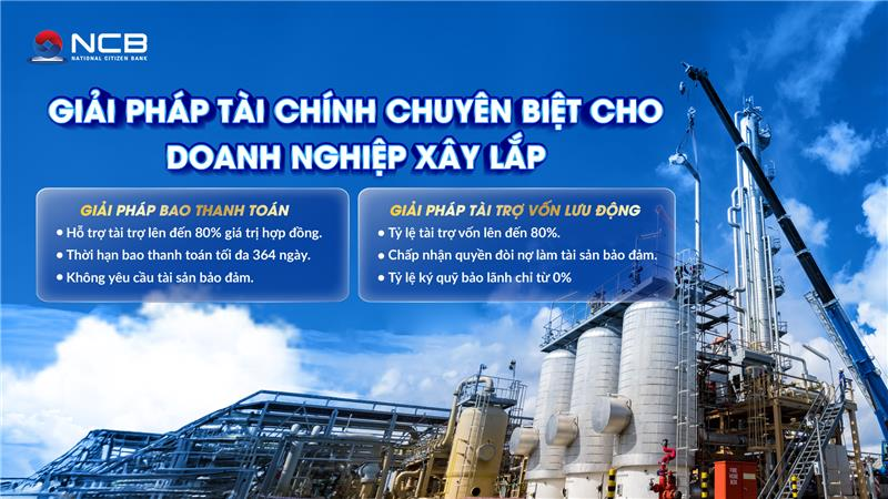 NCB tiếp vốn linh hoạt, đồng hành cùng tổng thầu và chủ đầu tư bất động sản quy mô lớn.