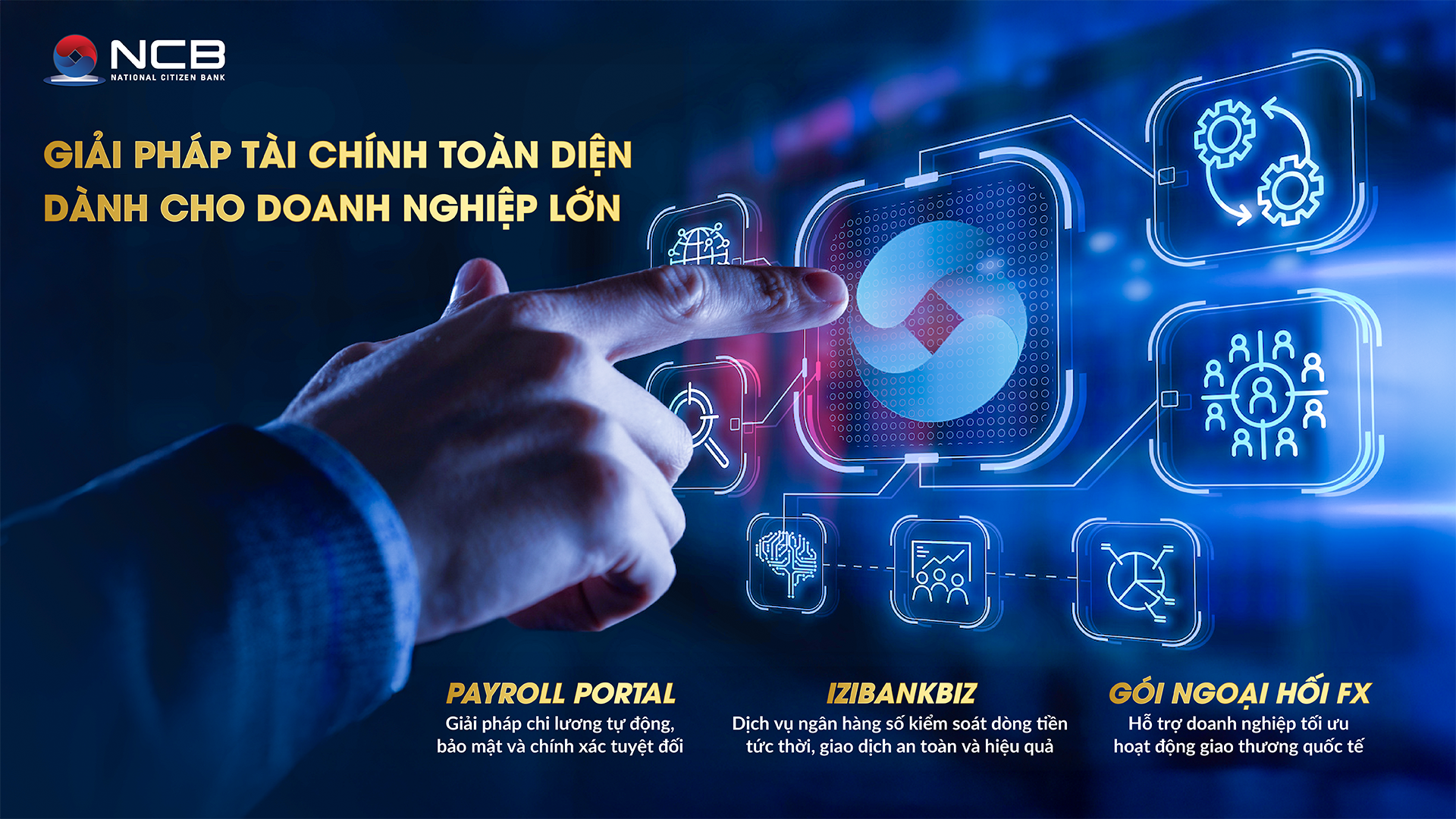 Với các giải pháp từ NCB, các doanh nghiệp lớn có thể tối ưu quản trị lương, chuẩn hóa vận hành tài chính.