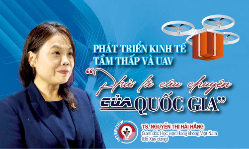 Phát triển kinh tế tầm thấp và UAV “Phải là câu chuyện của quốc gia”