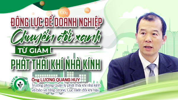 Động lực để doanh nghiệp chuyển đổi xanh từ giảm phát thải khí nhà kính