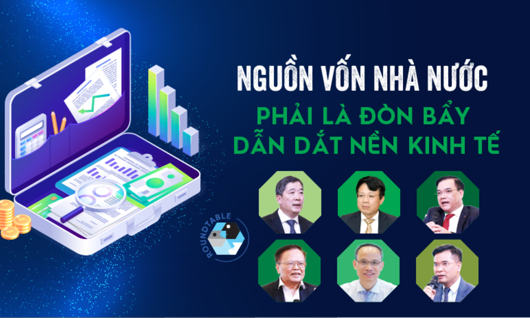Nguồn vốn nhà nước phải là đòn bẩy dẫn dắt nền kinh tế