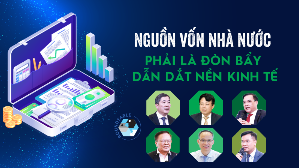 Nguồn vốn nhà nước phải là đòn bẩy dẫn dắt nền kinh tế