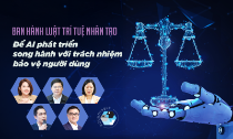 Ban hành Luật Trí tuệ nhân tạo: Để AI phát triển song hành với trách nhiệm bảo vệ người dùng