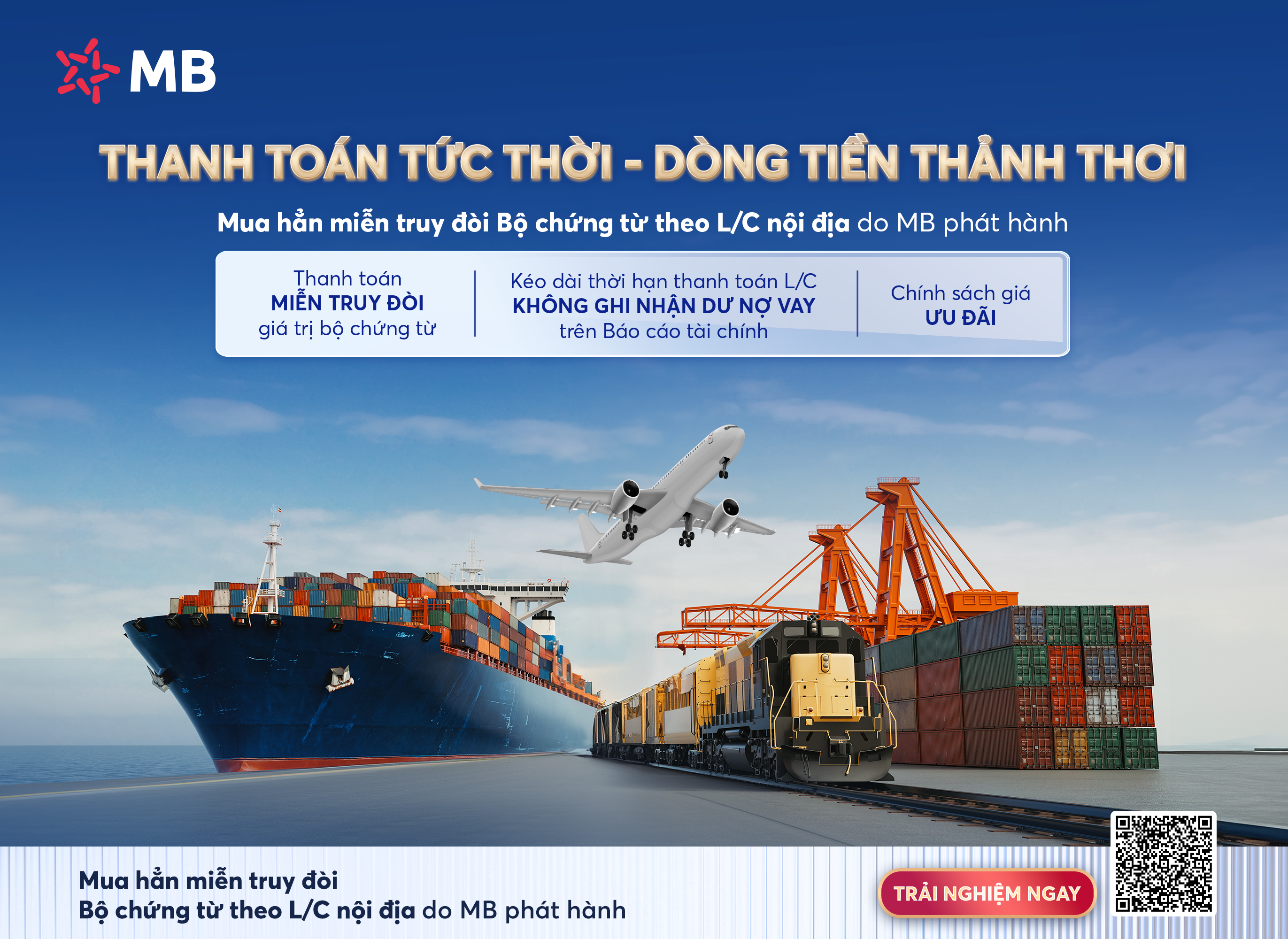 Sản phẩm mua hẳn miễn truy đòi Bộ chứng từ theo L/C nội địa do MB phát hành giúp rút ngắn thời gian thu hồi công nợ thông qua chính sách bán hàng, đàm phán điều khoản thanh toán linh hoạt với khách hàng, đồng thời quản lý công nợ phải trả để tối ưu dòng tiền và giảm nhu cầu vốn lưu động.