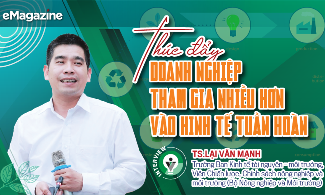 Thúc đẩy doanh nghiệp tham gia nhiều hơn vào kinh tế tuần hoàn