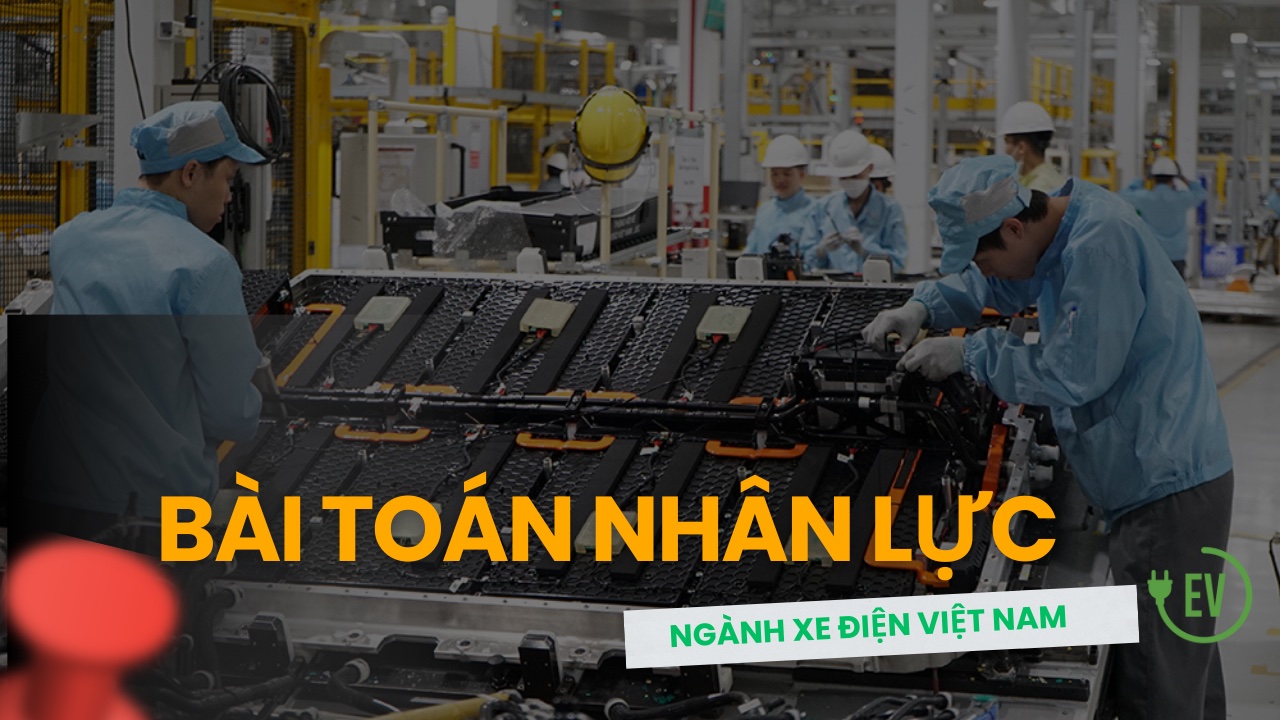 Bài toán nhân lực ngành xe điện Việt: Thách thức trong cuộc đua “chuyển đổi xanh”