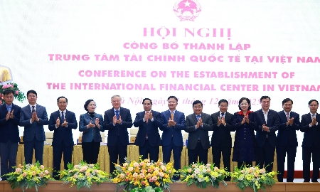 Việt Nam chính thức khởi động Trung tâm Tài chính quốc tế