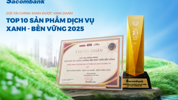Gói tài chính xanh của Sacombank vào Top 10 sản phẩm - dịch vụ Xanh và Bền vững năm 2025