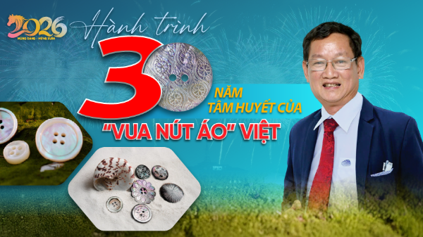 Hành trình 30 năm tâm huyết của  “Vua nút áo” Việt 