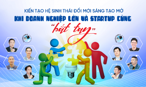 Kiến tạo hệ sinh thái đổi mới sáng tạo mở: Khi doanh nghiệp lớn và startup cùng “bắt tay”