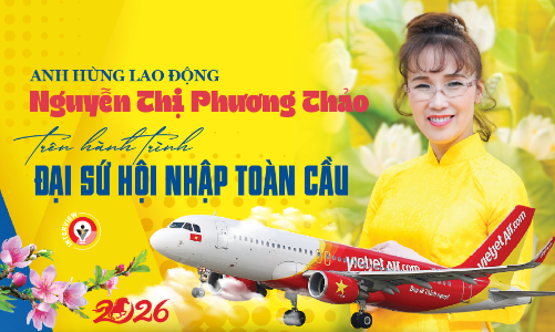 Anh hùng lao động Nguyễn Thị Phương Thảo trên hành trình Đại sứ Hội nhập toàn cầu