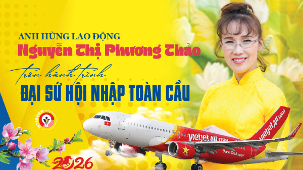 Anh hùng lao động Nguyễn Thị Phương Thảo trên hành trình Đại sứ Hội nhập toàn cầu