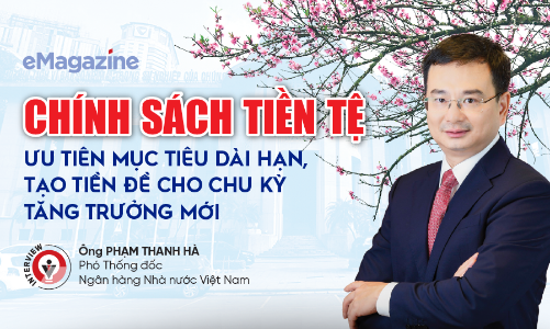 Chính sách tiền tệ: ưu tiên mục tiêu dài hạn, tạo tiền đề cho chu kỳ tăng trưởng mới