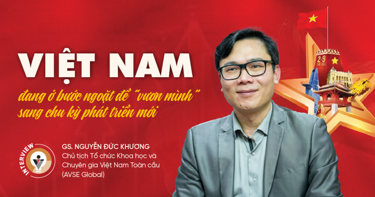 Việt Nam đang ở bước ngoặt để “vươn mình” sang chu kỳ phát triển mới