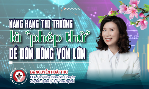 Nâng hạng thị trường là “phép thử”  để đón dòng vốn lớn