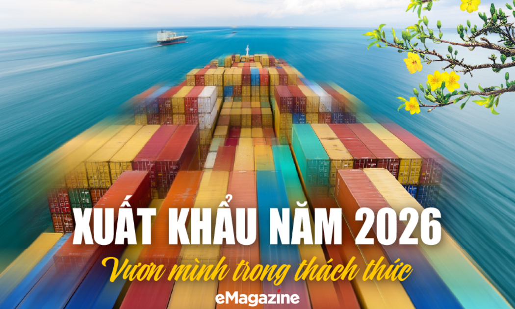 Xuất khẩu năm 2026: Vươn mình trong thách thức