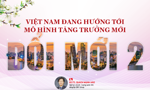 Việt Nam đang hướng tới mô hình tăng trưởng mới
“Đổi mới 2”
