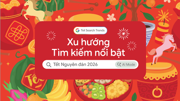Google công bố xu hướng tìm kiếm Tết 2026: Người Việt đang tận dụng AI để đón Tết hiệu quả hơn