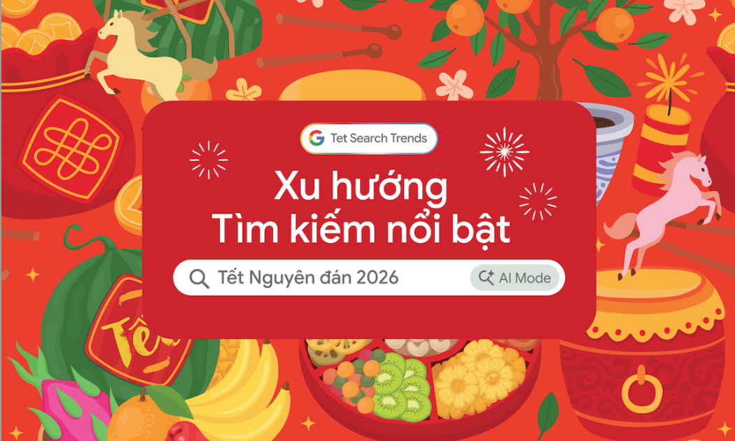 Google công bố xu hướng tìm kiếm Tết 2026: Người Việt đang tận dụng AI để đón Tết hiệu quả hơn