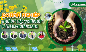 Doanh nghiệp trước “luật chơi mới” về tiêu chuẩn xanh
