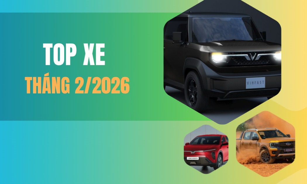 Top 10 xe bán chạy nhất thị trường xe Việt tháng 2/2026: Xe điện không có đối thủ