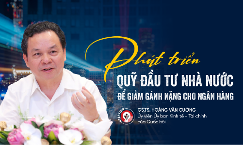 Phát triển quỹ đầu tư nhà nước để giảm gánh nặng cho ngân hàng