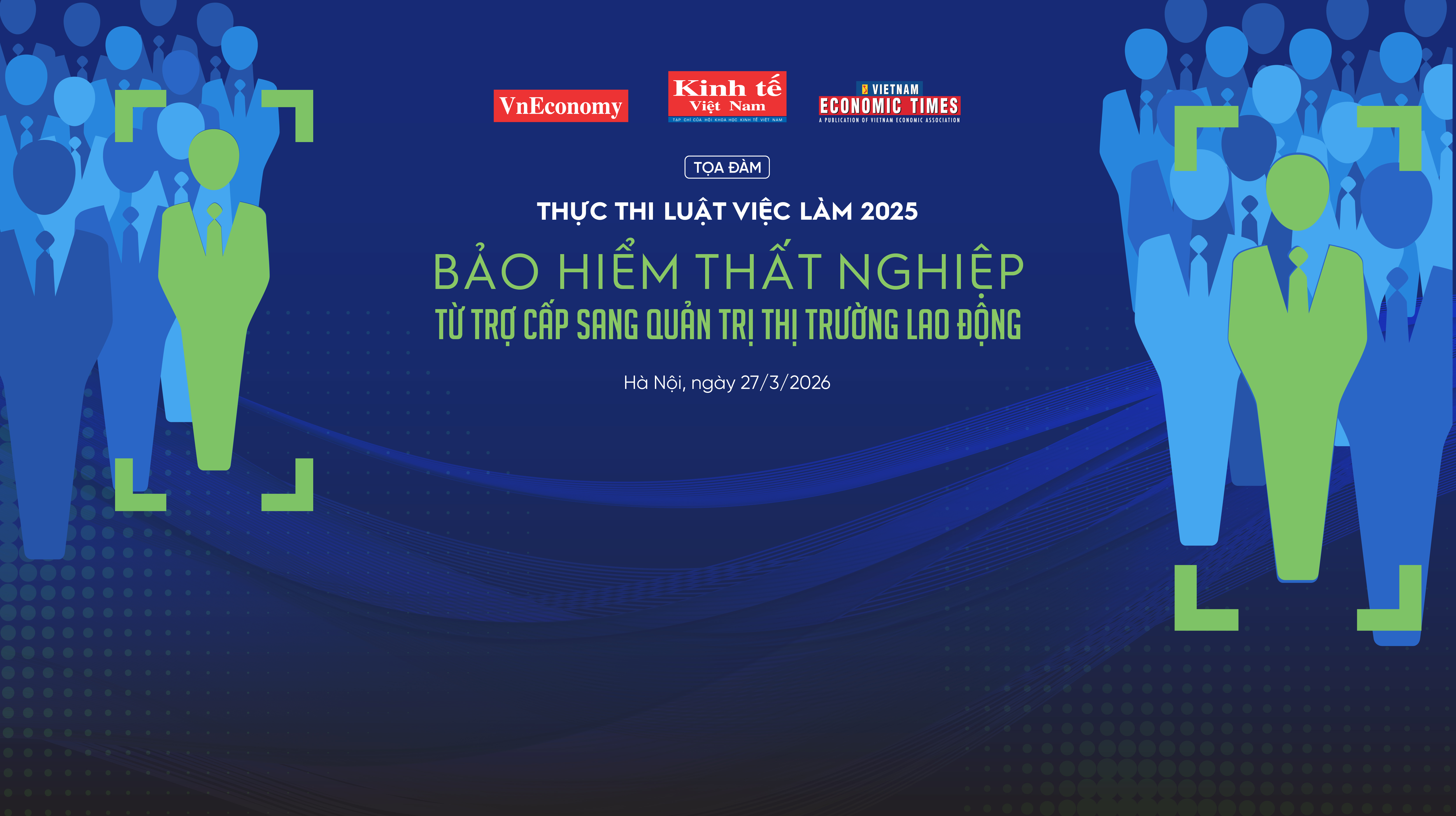 Sắp diễn ra tọa đàm “Thực thi Luật Việc làm 2025: Bảo hiểm thất nghiệp – từ trợ cấp sang quản trị thị trường lao động”