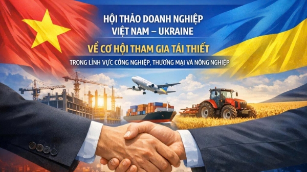 Tái thiết Ukraine: Sẽ là cơ hội lớn cho doanh nghiệp Việt Nam