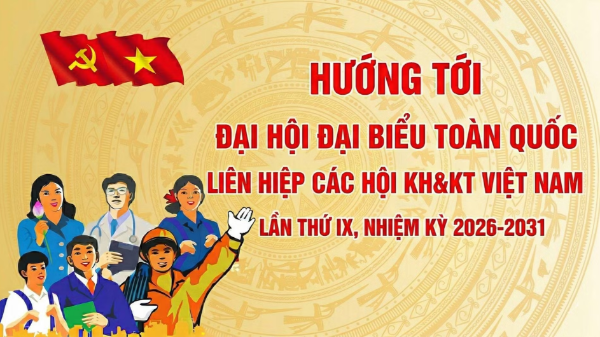 Đại hội đại biểu toàn quốc VUSTA nhiệm kỳ 2026-2031 dự kiến diễn ra tháng 7/2026